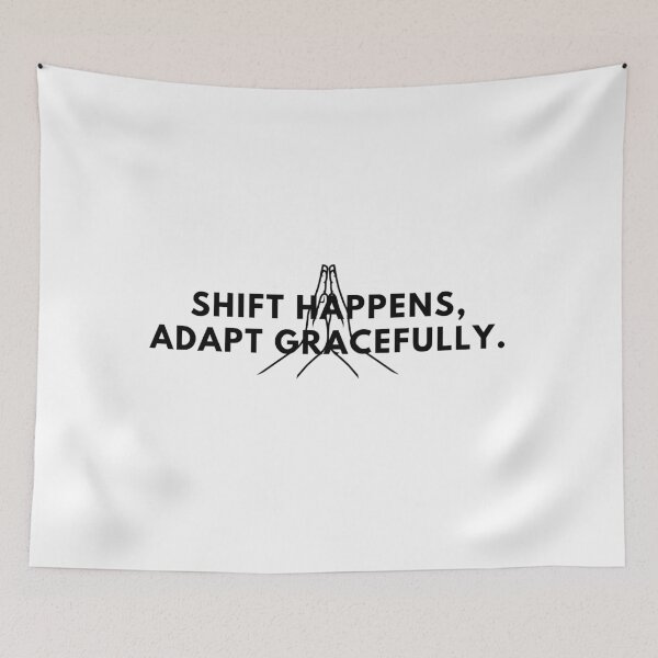 Item preview, Shift happens, adapt gracefully. designed and sold by Bananobanini.