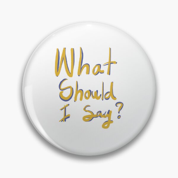 Item preview, What should I say? designed and sold by PllaB.