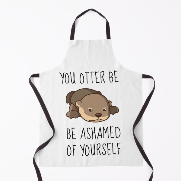 Item preview, You Otter Be Ashamed Of Yourself designed and sold by AimarsKloset.
