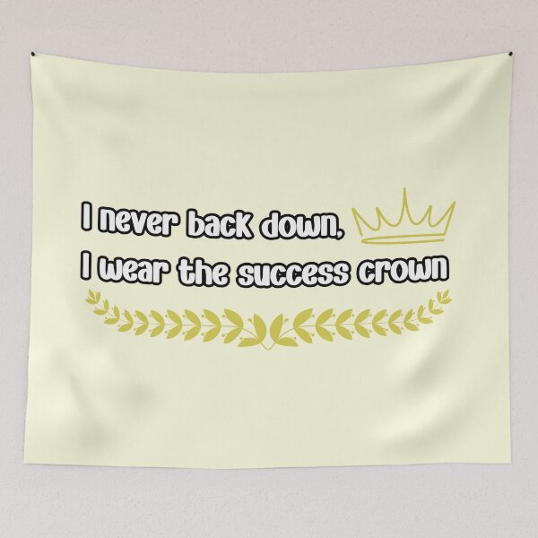 Item preview, I never back down, I wear the success crown designed and sold by Abstractionaly.