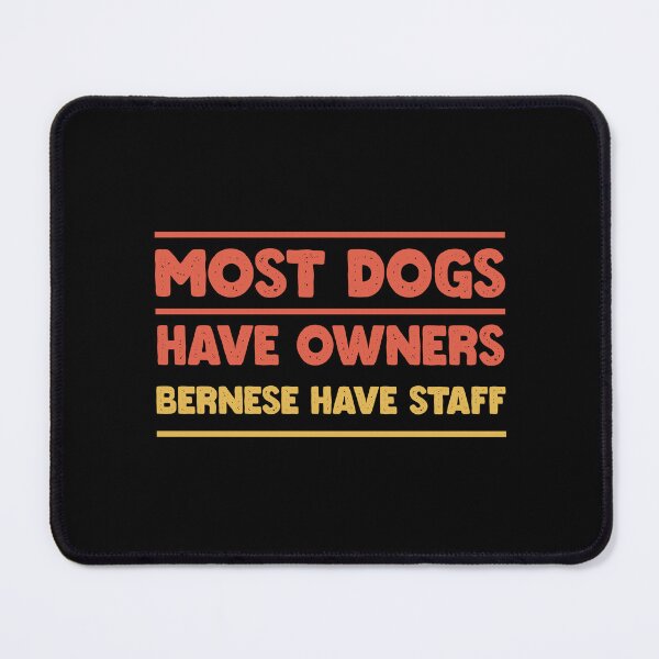 Item preview, LA MAYORÍA DE LOS PERROS TIENEN DUEÑOS BERNESES TIENEN PERSONAL designed and sold by Merchrise.