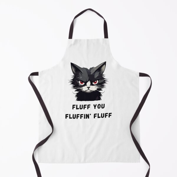 Item preview, Fluff You You Fluffin' Fluff designed and sold by NaaEchDesign ⭐⭐⭐⭐⭐.
