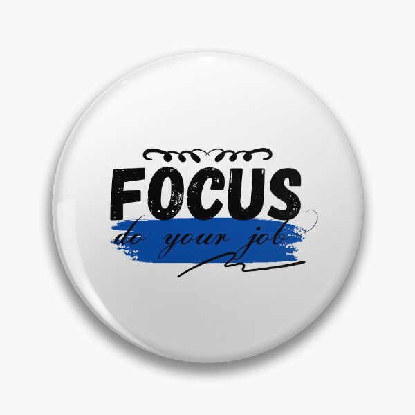 Item preview, Copy of  FOCUS DO YOUR JOB designed and sold by BYNANA80.