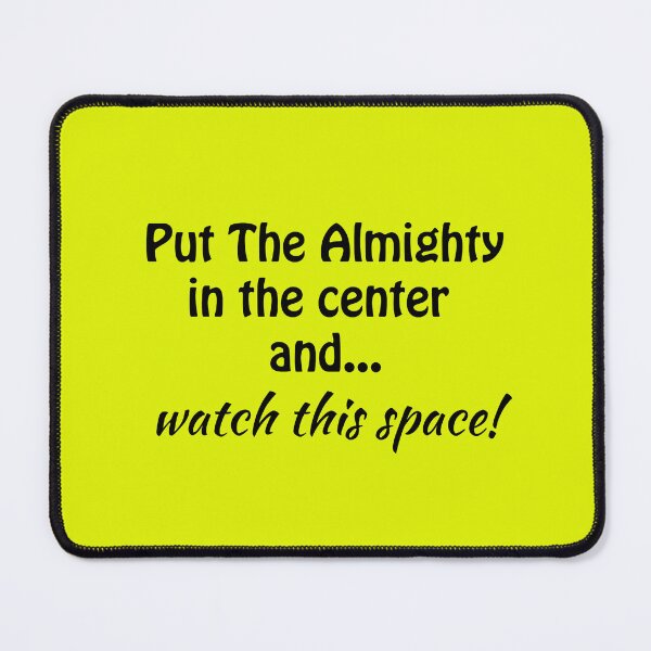 Item preview, (BF) Put the Almighty in the center and watch this space. designed and sold by greatvibes4u.