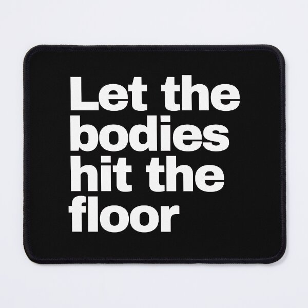 Item preview, Let The Bodies Hit The Floor designed and sold by EunsooLee.