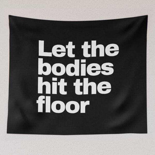 Item preview, Let The Bodies Hit The Floor designed and sold by EunsooLee.