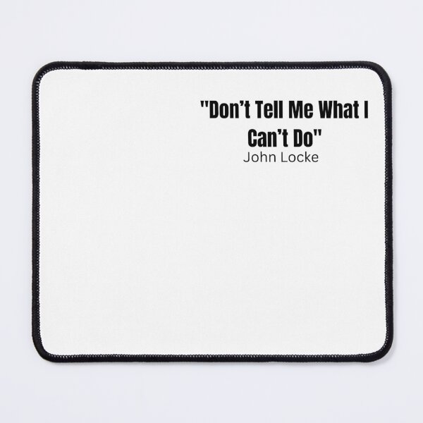 Item preview, John Locke (Lost) Quote "Don't Tell Me What I Can't Do" designed and sold by JPProductions.