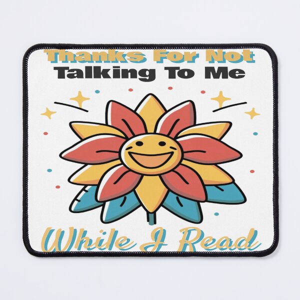 Item preview, Thanks For Not Talking To Me While I Read, Colorful Flower Bookish For Girls designed and sold by sadedream.