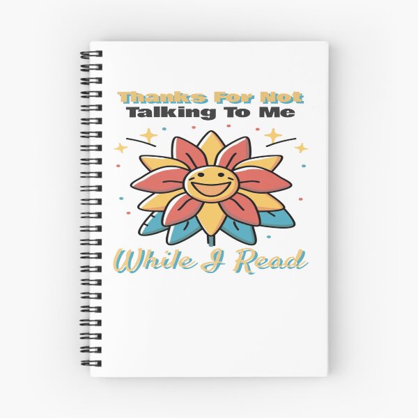 Item preview, Thanks For Not Talking To Me While I Read, Colorful Flower Bookish For Girls designed and sold by sadedream.