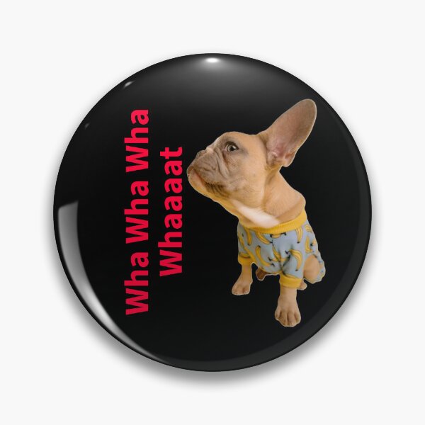 Item preview, French Bulldog Wha Wha Wha Whaaaat designed and sold by DesignsMjB.