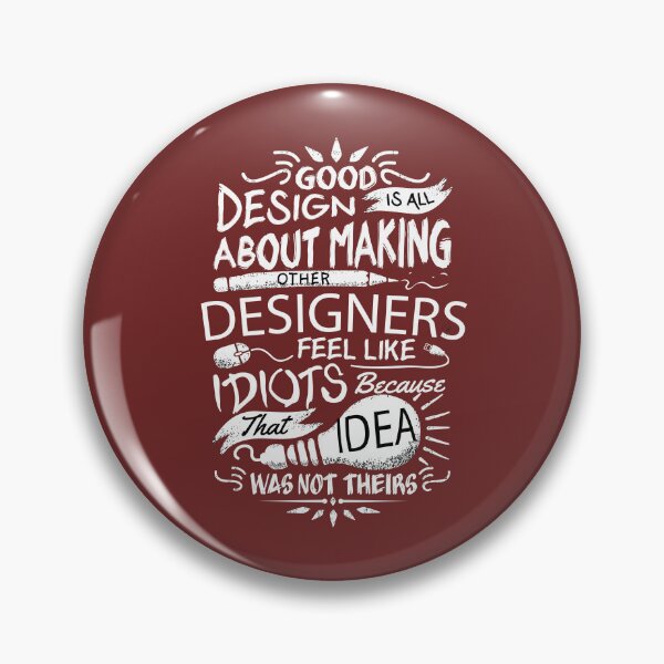 Item preview, Good design is all about making other designers feel like idiots because that idea was not theirs designed and sold by DigitalGraphic1.