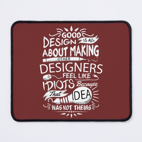 Item preview, Good design is all about making other designers feel like idiots because that idea was not theirs designed and sold by DigitalGraphic1.