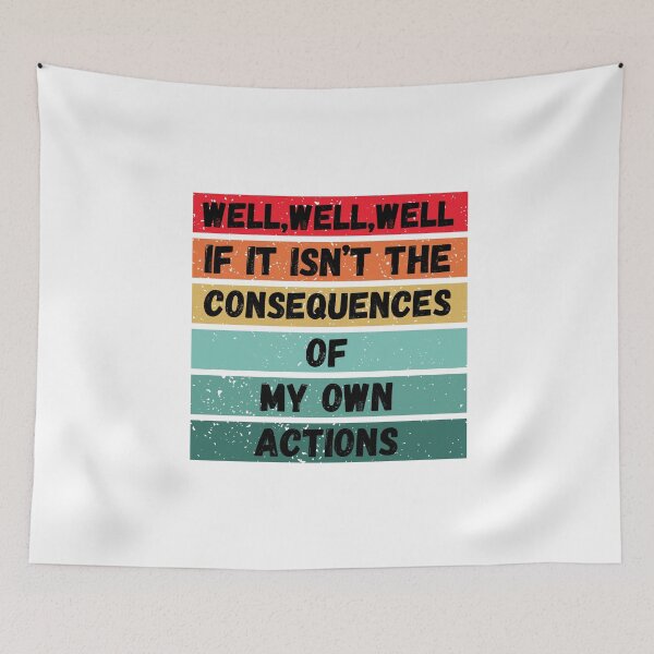 Item preview, Well well well if it isn't the consequences of my own actions RetroSunset designed and sold by ARTX4ART.