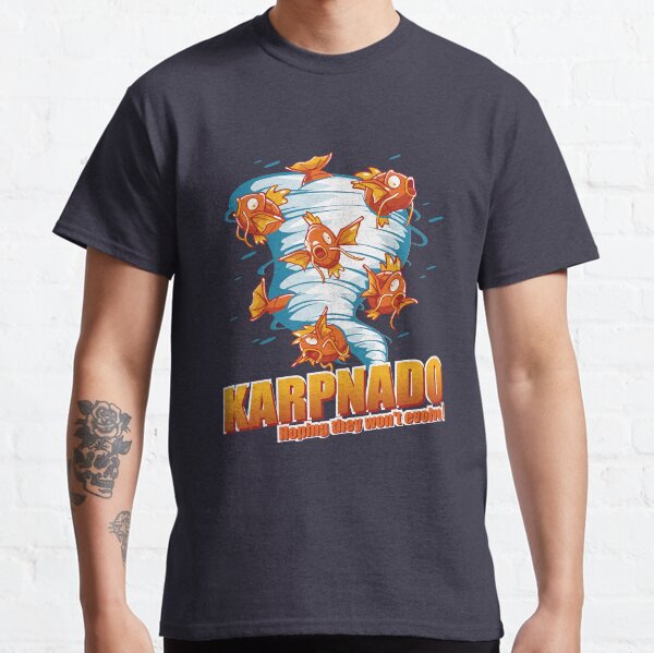 KARPNADO! (hoping they won't evolve…) Classic T-Shirt