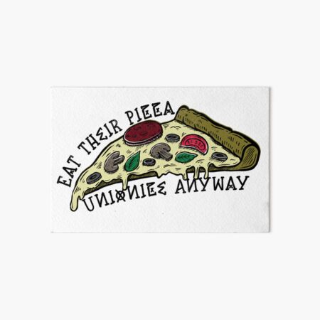 Eat Their Pizza Art Board Print