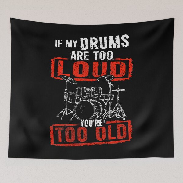 Item preview, If My Drums Are Too Loud You're Too Old - Drummer Drums Instrument designed and sold by anziehend.