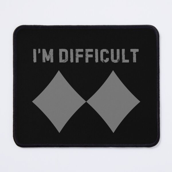 Item preview, I'm Difficult Funny Double Black Diamonds designed and sold by EanayarDesigns.