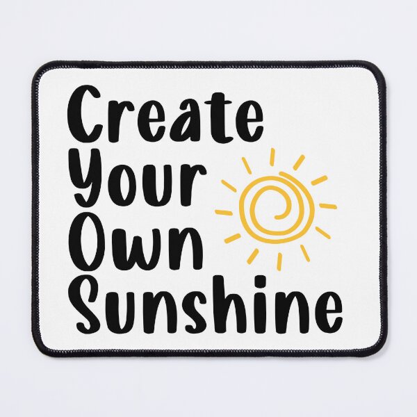 Item preview, create your own sunshine designed and sold by perfect-art1.