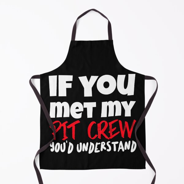 Item preview, If You Met My Pit Crew You'd Understand Funny Sarcastic Garage Humor Sarcasm Racetrack Dragstrip Racer Motorsports designed and sold by CarantinedChaos.