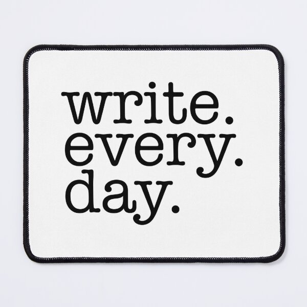 Item preview, Write. Every. Day. Writerly inspiration. designed and sold by Kelly Gammon.