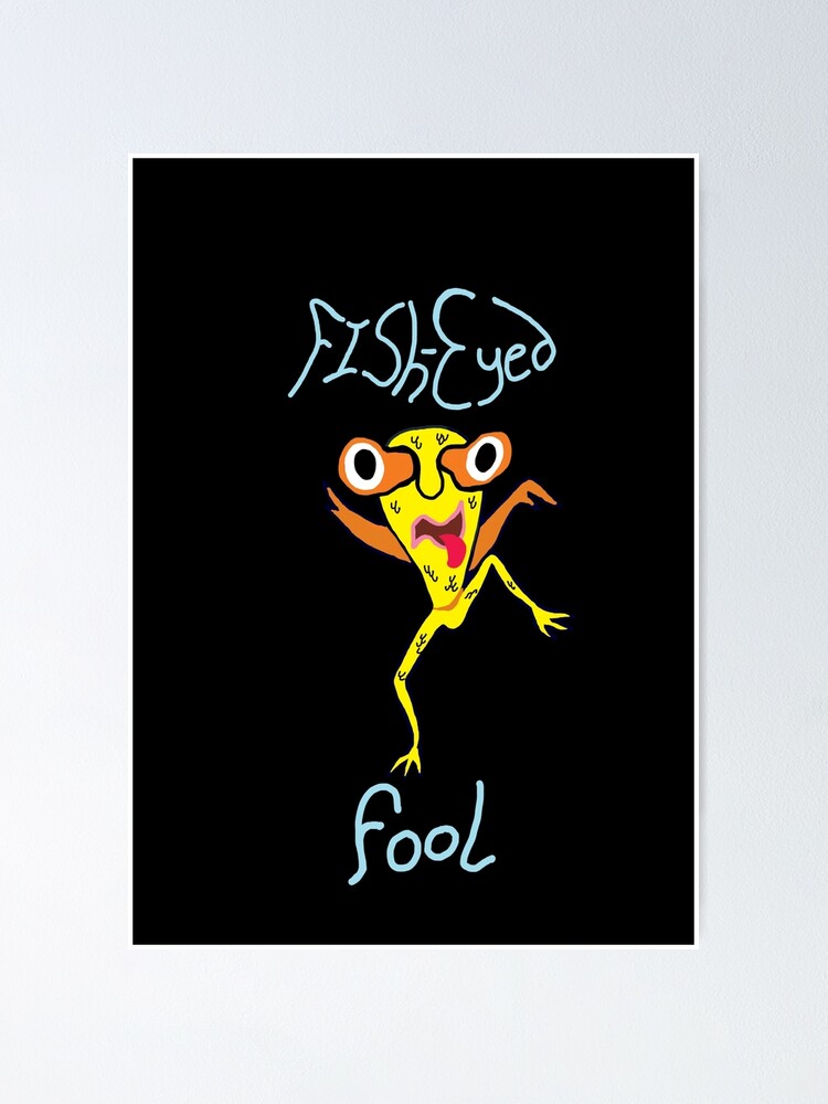 Fish Eyed Fool Poster By Zengalacticore Redbubble The holds are good and the sequence is fun as long as you're thinking ahead. redbubble