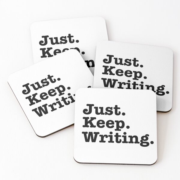 Item preview, Just. Keep. Writing. Writerly inspiration. designed and sold by Kelly Gammon.