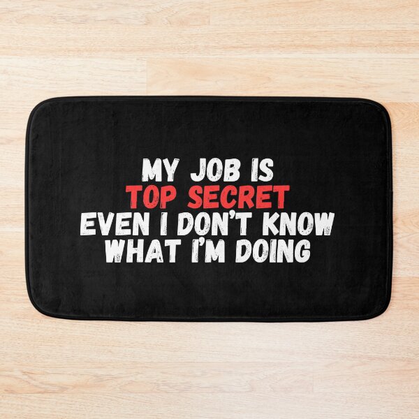 Item preview, my job Is Top secret even I Don't know what I'm Doing designed and sold by manandi1.
