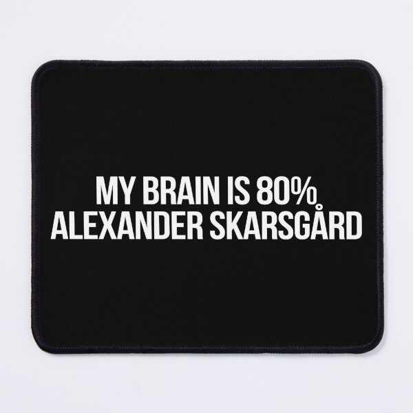 Item preview, My Brain is 80% Alexander Skarsgard designed and sold by 2000sbabyangel.