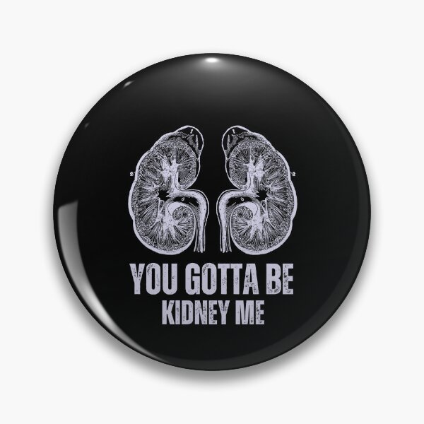Item preview, You gotta be kidney me designed and sold by TeeToop1.