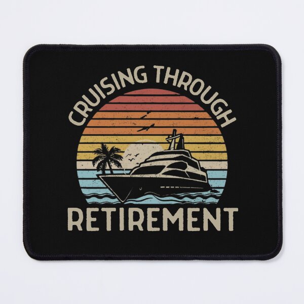 Item preview, Retired Cruising Through Retirement designed and sold by EanayarDesigns.