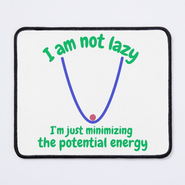 Item preview, I'm not lazy, I'm just minimizing the potential energy designed and sold by NoetherSym.