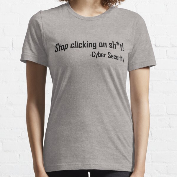 Item preview, Cyber Security Stop Clicking On Shit Funny Cybersecurity Gear designed and sold by DynamicDesign.