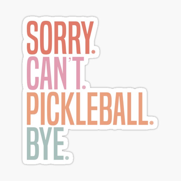 Item preview, Sorry Can't Pickleball Bye | Cool Sarcastic Quote for Pickleball Lover designed and sold by Teshirt ★★★★★.