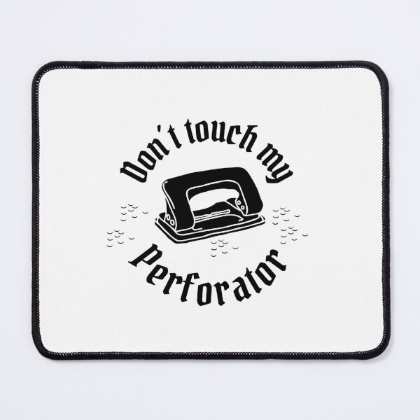 Item preview, Don't touch my perforator, black designed and sold by Cosmos-as-Art.