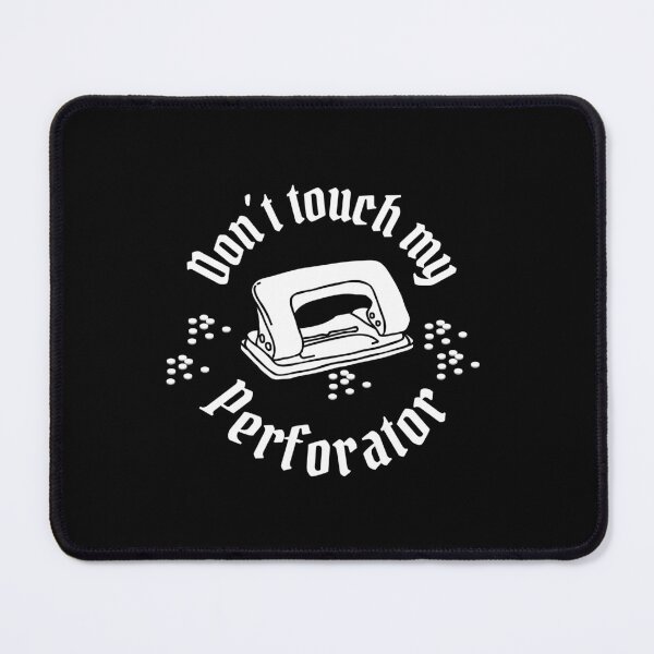Item preview, Don't touch my perforator, white designed and sold by Cosmos-as-Art.