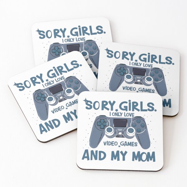 Item preview, SORRY GIRLS I ONLY LOVE VIDEO GAMES AND MY MOM designed and sold by Merigold.