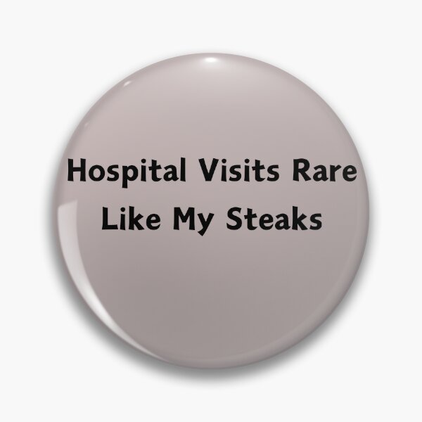Item preview, Hospital Visits Rare Like My Steaks designed and sold by Daisy2Go.