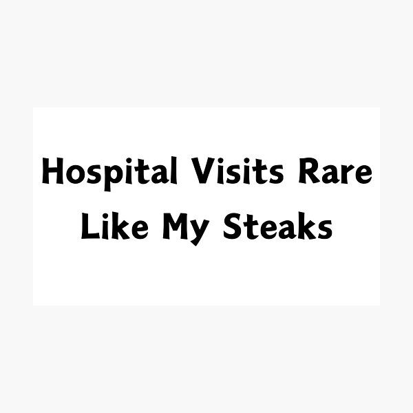 Item preview, Hospital Visits Rare Like My Steaks designed and sold by Daisy2Go.