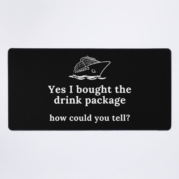 Item preview, Yes I Bought The Drink Package | Cruise ship | Vacation | Funny | Sarcasm designed and sold by ShopCoolStop.