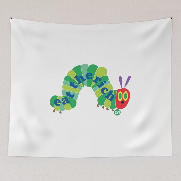Artikelvorschau, EAT THE RICH HUNGRY CATERPILLAR entworfen und verkauft von TODD GOLDMAN.