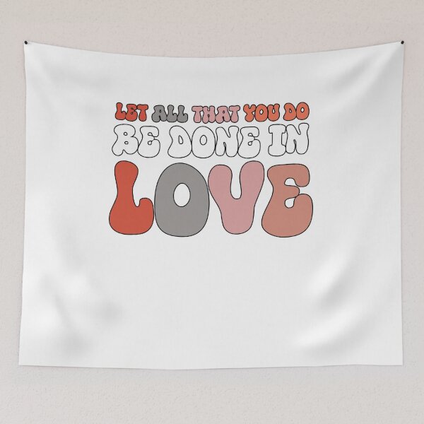 Item preview, Let All That You Do Be Done In Love Heartfelt Valentines Day designed and sold by NOURYnorth.