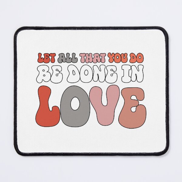Item preview, Let All That You Do Be Done In Love Heartfelt Valentines Day designed and sold by NOURYnorth.
