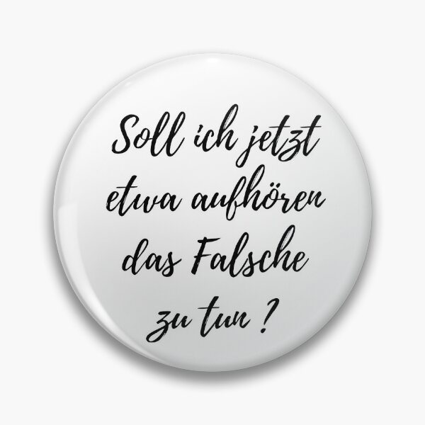 Artikelvorschau, Soll ich jetzt etwa aufhören das Falsche zu tun? entworfen und verkauft von Klickkunstwerke.