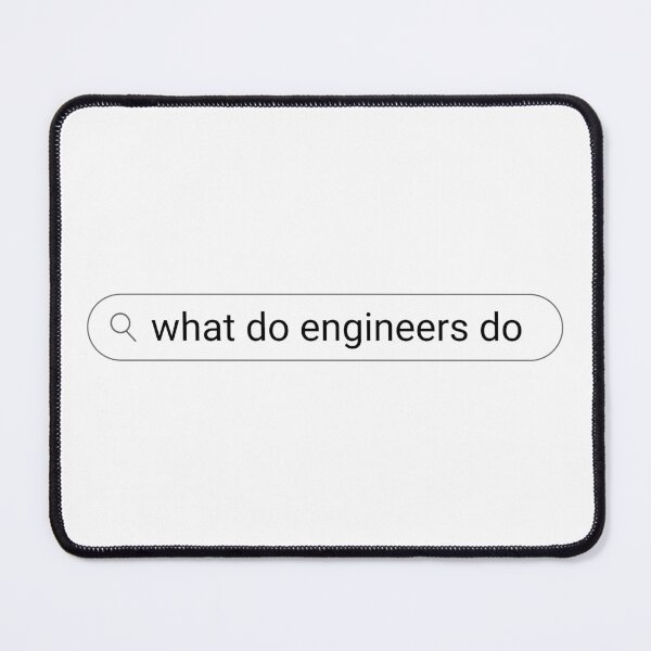 Item preview, What do engineers do, Ironic Search Bar Query  designed and sold by -Candy-Shop-.