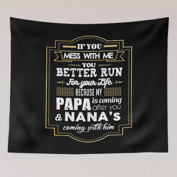 Item preview, If You Mess With Me You Better Run Funny Papa Nana  designed and sold by Pricity Designs.