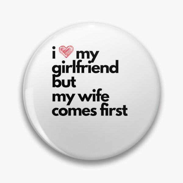 Item preview, I love girlfriend but my wife comes first designed and sold by Notabooo.