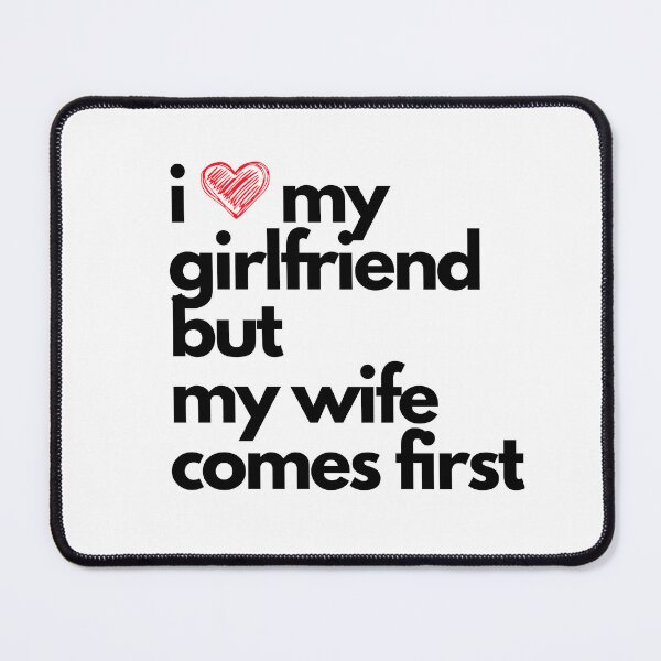 Item preview, I love girlfriend but my wife comes first designed and sold by Notabooo.