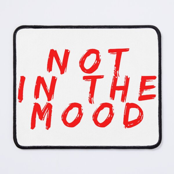 Item preview, not in good mood designed and sold by ARabbitHole.