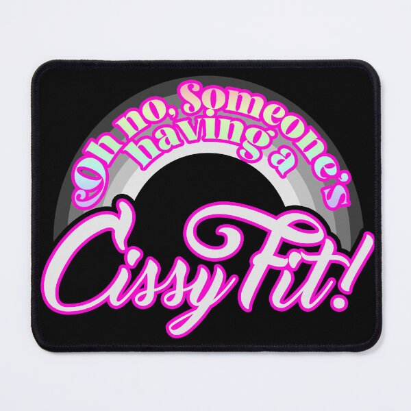 Item preview, Oh no, someone's having a CISSY FIT! designed and sold by Eran Fowler.