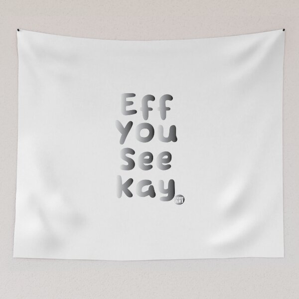 Item preview, EFF YOU SEE KAY FUCK designed and sold by TODD GOLDMAN.